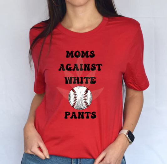 Baseball Moms Against White Pants - Tank, Short Sleeve, Long Sleeve, Crew or Hoodie - available in black or white design