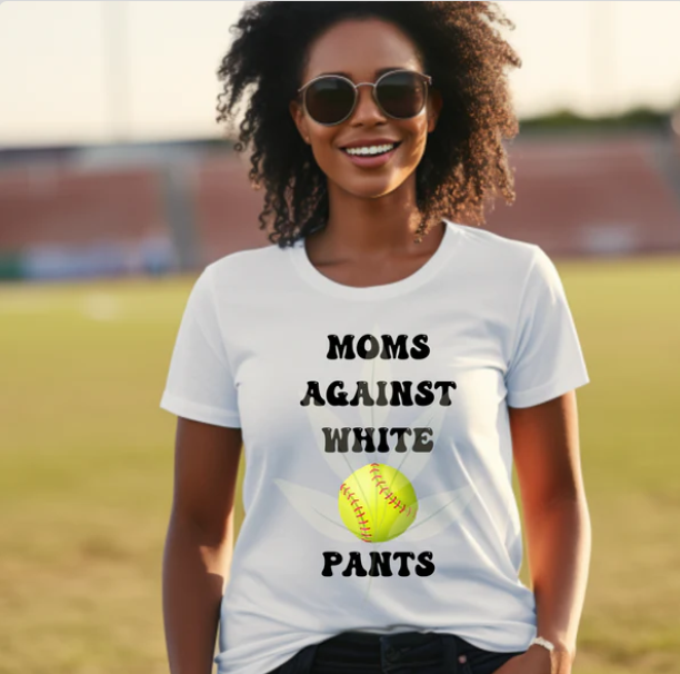 Softball Moms Against White Pants - Tank, Short Sleeve, Long Sleeve, Crew or Hoodie - available in black or white design